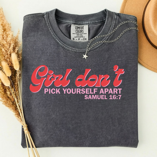 Girl Don't Pick Yourself Apart