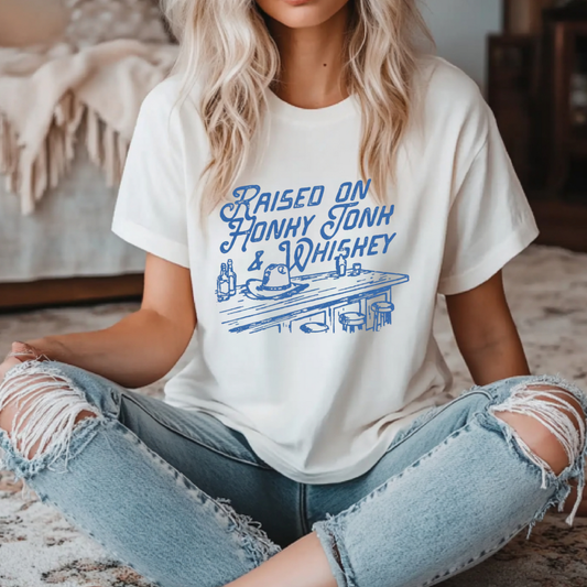 RAISED ON HONKEY TONK & WHISKEY