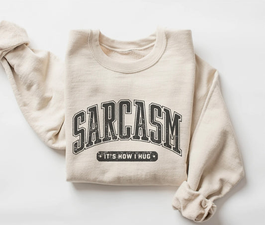 SARCASM ITS HOW I HUG